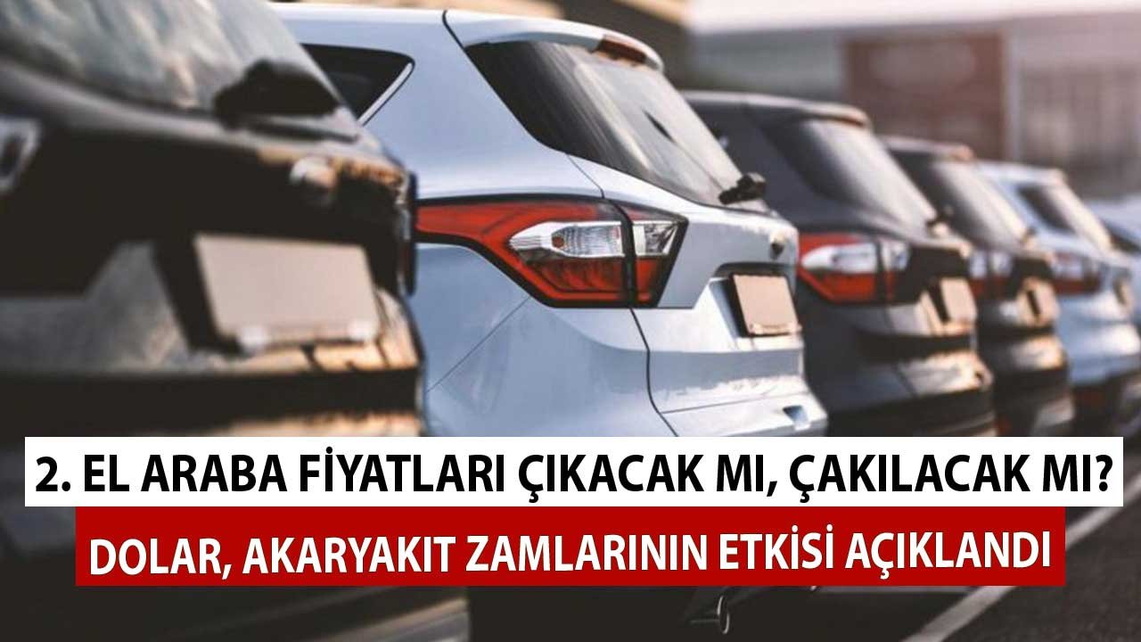 Çıkacak Mı, Çakılacak Mı? Akaryakıt Zammı, Dolar Zammı Sonrası 2. El Araba Fiyatları