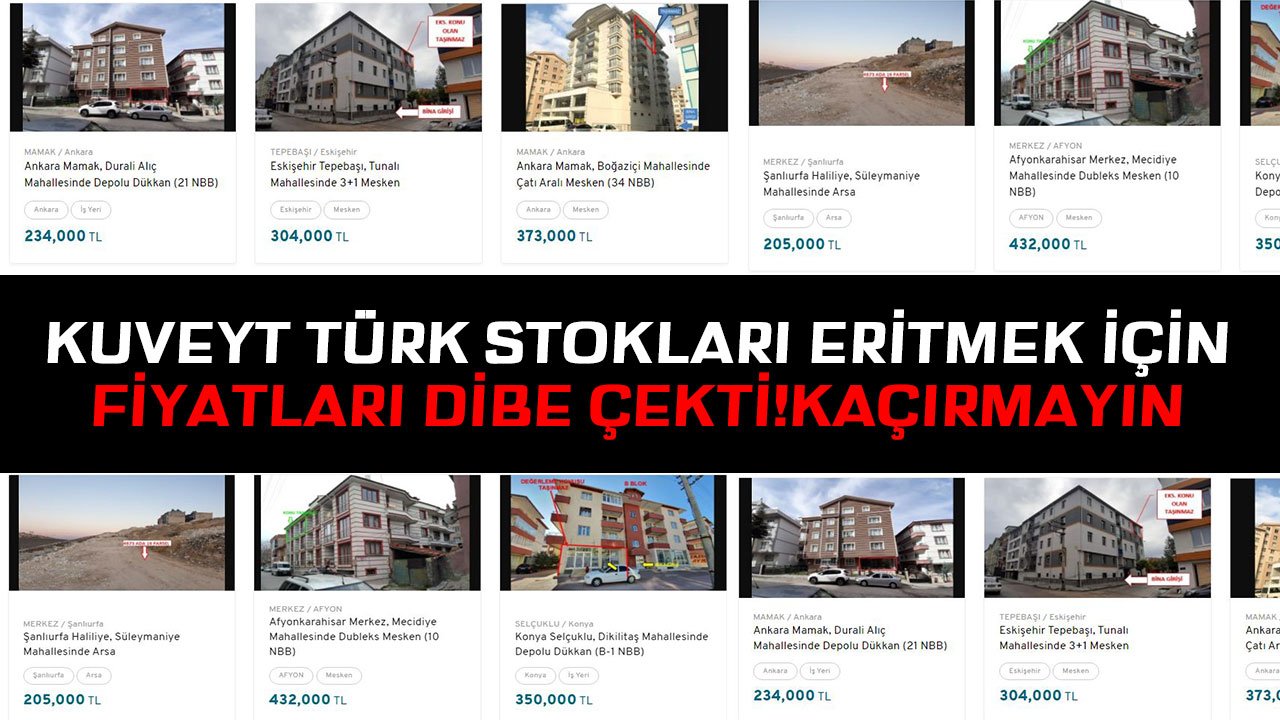 Kuveyt Türk Stokları Eritmek İçin Fiyatları Dibe Çekti! 61.000 TL'den Başlayan Fiyatlarla Ucuz Konut, Arsa, İş Yerleri