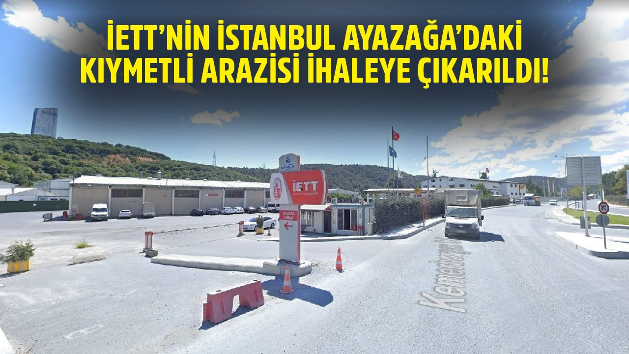 İETT'nin İstanbul Ayazağa'daki 49 Dönümlük Arazisi İçin 1,2 Milyar TL'lik İhale Duyurusu!