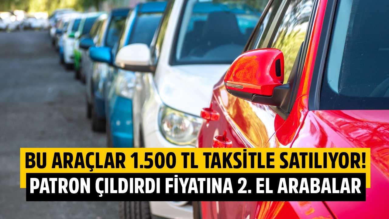 Bu Otomobiller Ayda 1.500 TL Taksitle Satılıyorlar! Patron Çıldırdı Fiyatına Satılık İkinci El Araçlar