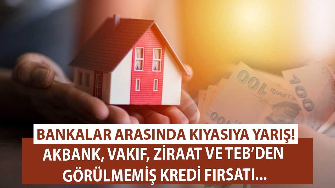 Günde 56 TL'ye Konut Kredisi Veren Bankalar Kıyasıya Yarışıyor! Akbank, Vakıfbank, Ziraat Bankası, TEB Görülmemiş Fırsat