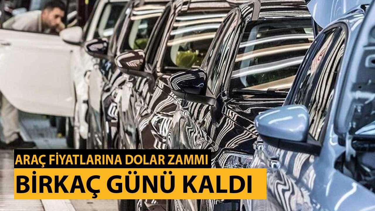 Kötüydü Daha da Kötüye Gidecek! Araba Fiyatlarına Dolar Zammı Birkaç Gün Kaldı