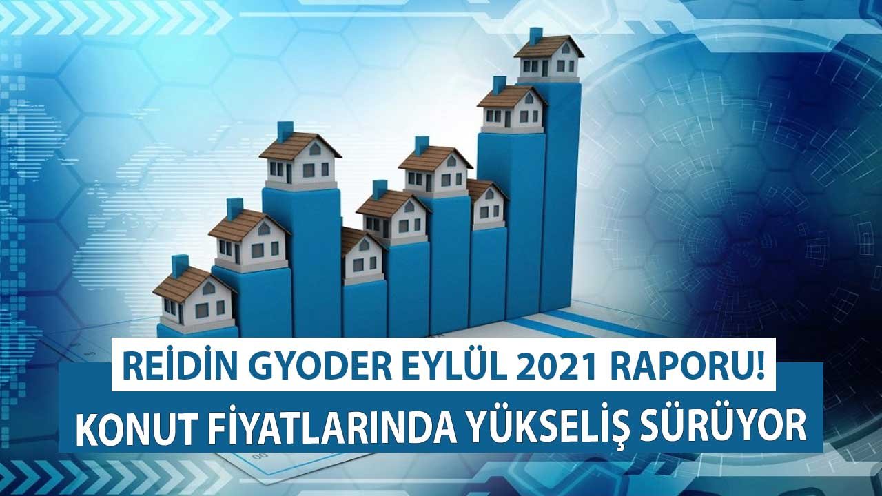 Reidin Gyoder Konut  Fiyat Endeksi Eylül 2021 Raporu Yayımlandı!