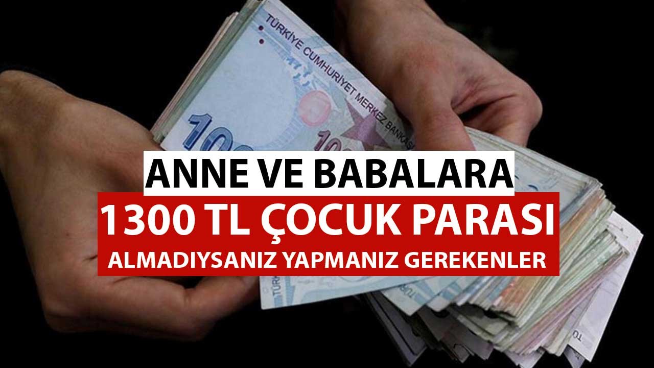 Anneler Almadıysanız 5 Yıl Süreniz Var! 1300 TL Çocuk Parası Peşin Ödeniyor