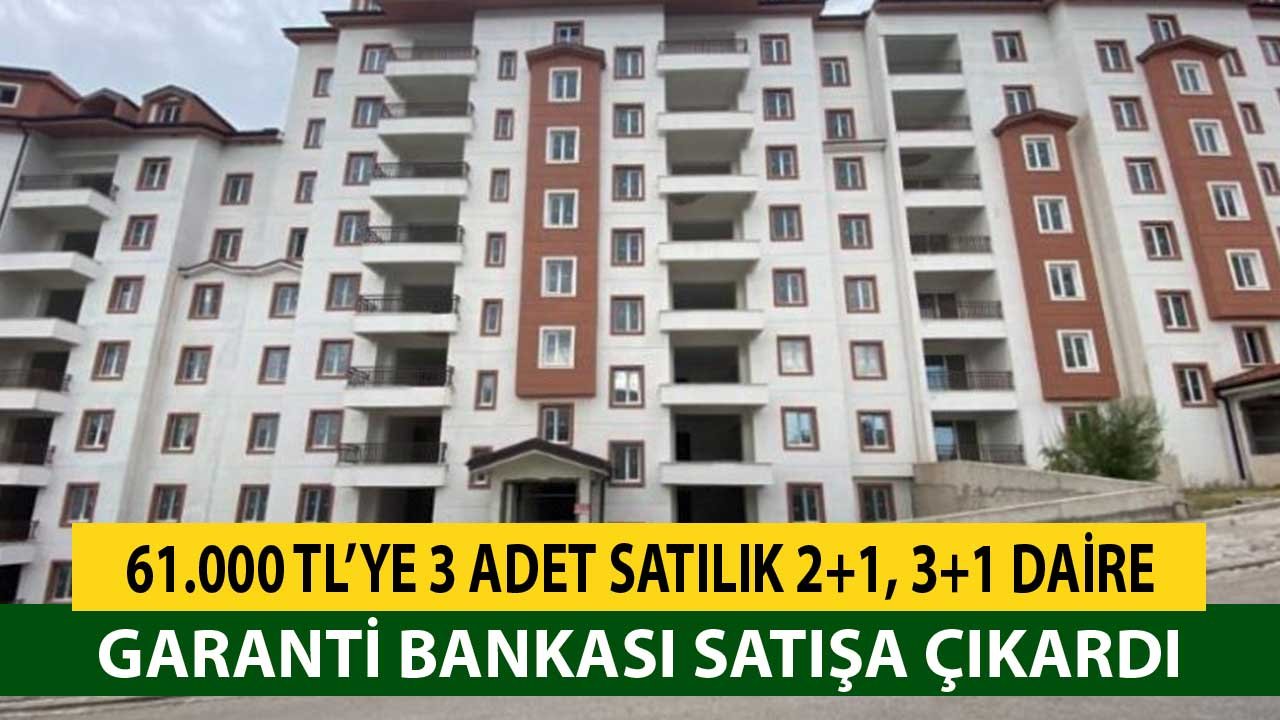 61 Bin TL'ye 3 Şehirde 2+1 ve 3+1 Daireler! Garanti Bankası Satışa Çıkardı