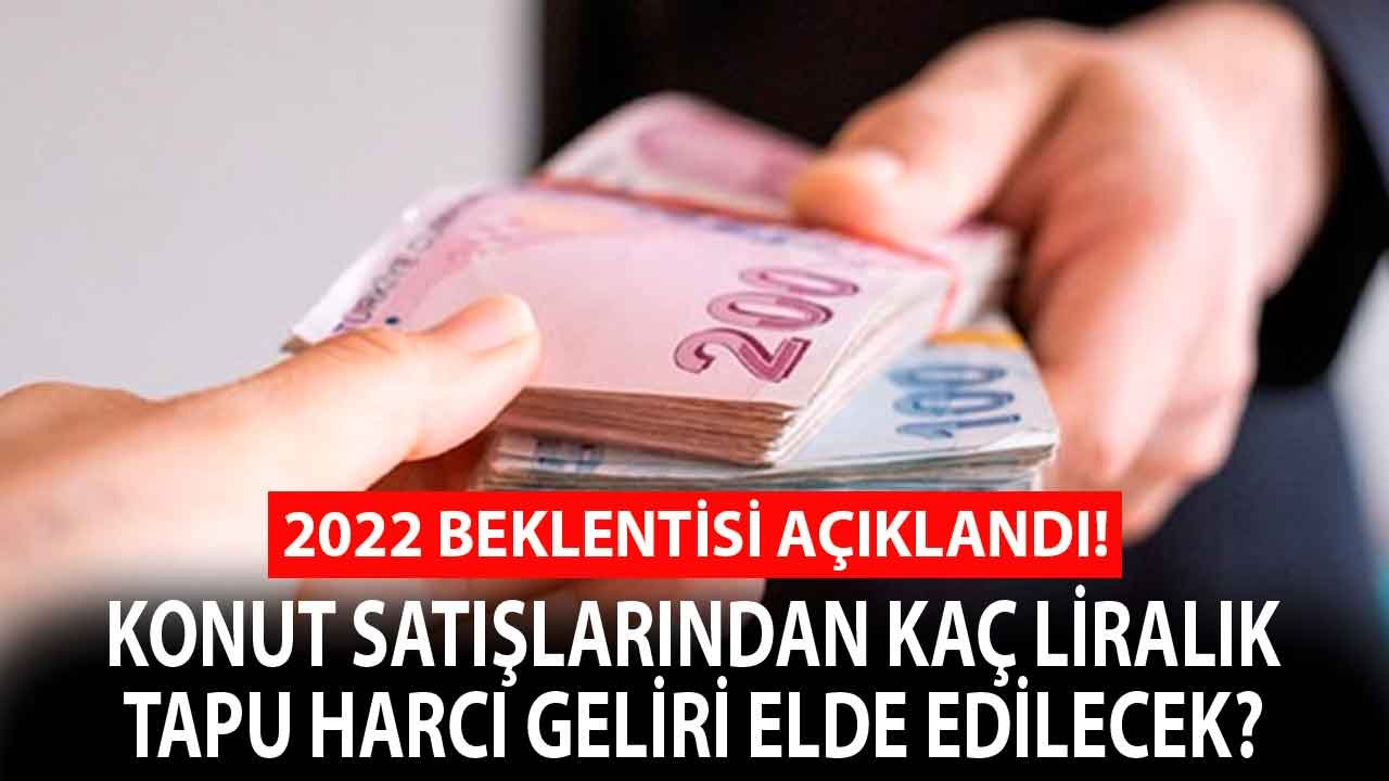 2022'de Devletin Kasasına Girmesi Beklenen Tapu Harcı Geliri 24.9 Milyar TL Oldu!