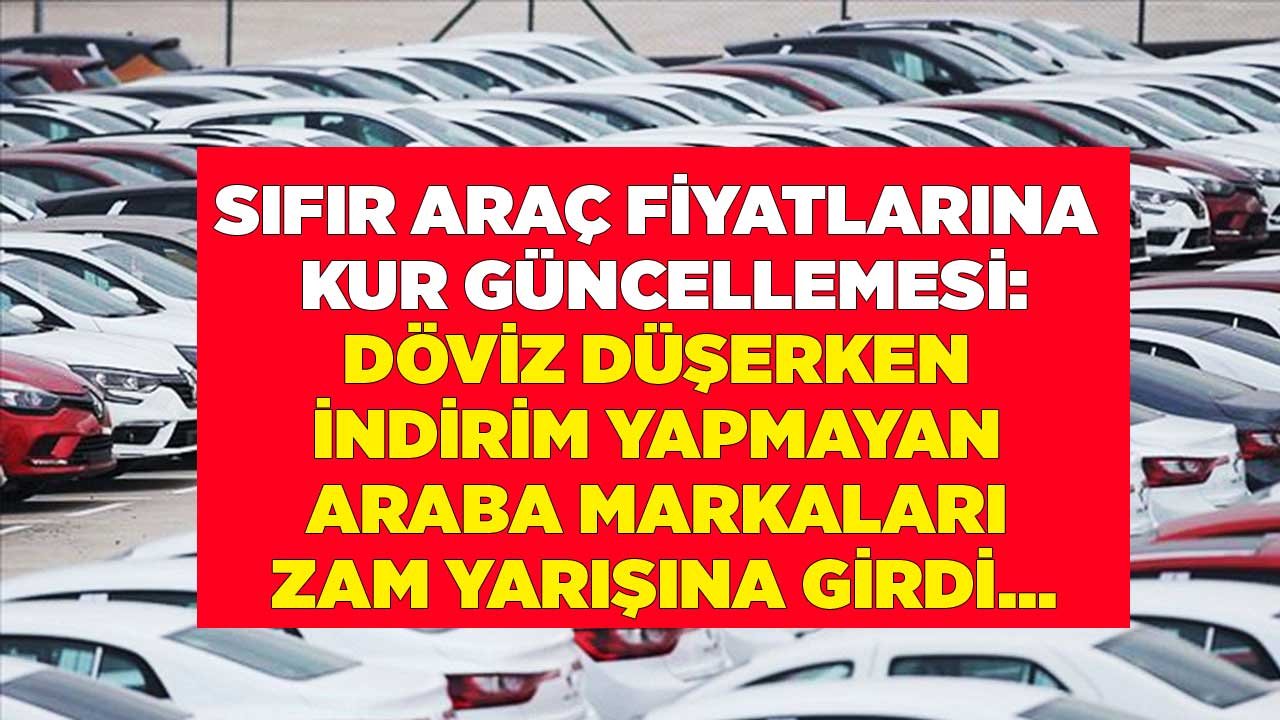 Sıfır Araç Fiyatlarına Kur Güncellemesi! Dolar ve Euro Düşerken Sessizliğe Gömülen Araba Markaları Zam Yarışına Başladı