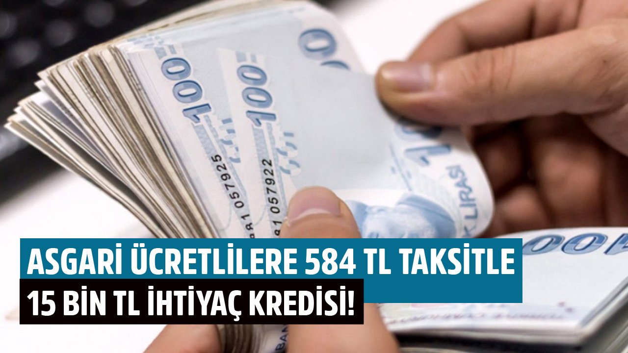 Halkbank Asgari Ücretlilere 15 Bin TL İhtiyaç Kredisini 584 TL Taksitle Veriyor