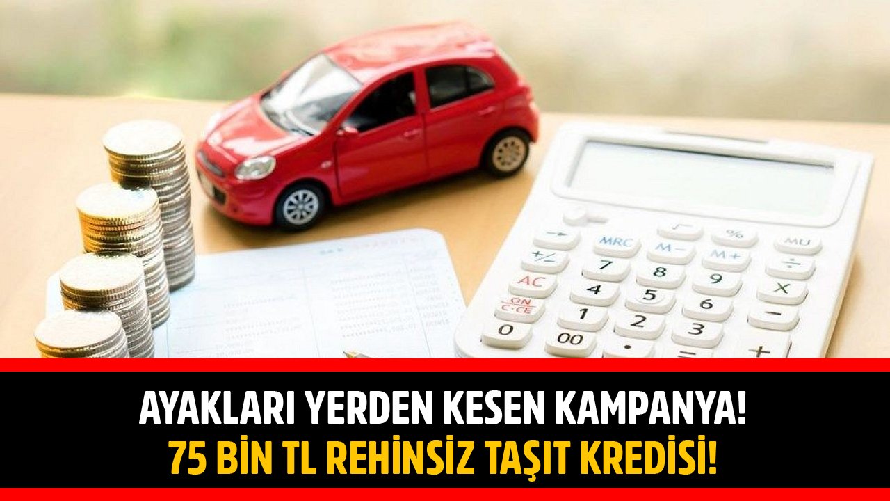 Ayakları Yerden Kesen Kampanya! QNB Finansbank'tan 75 Bin TL Rehinsiz Taşıt Kredisi!