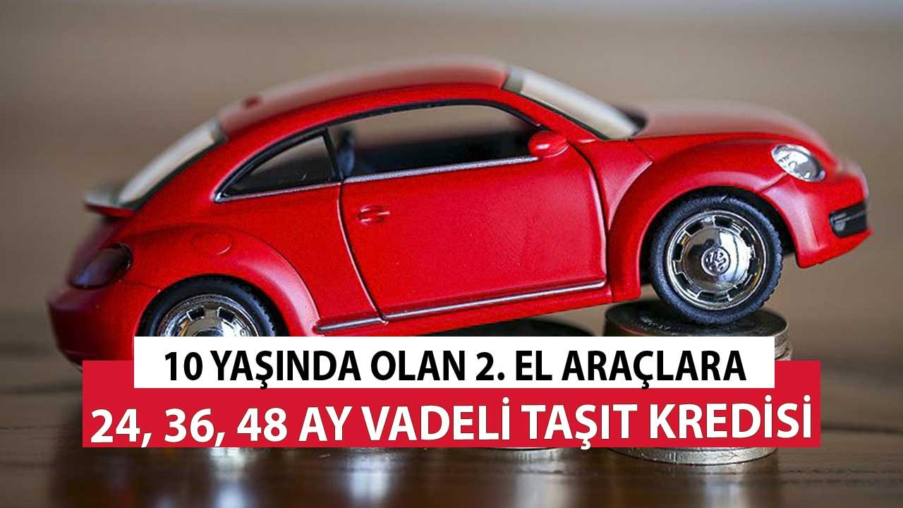10 Yaşındaki İkinci El Araca 24, 36, 48 Ay Vadeyle Yapı Kredi Bankası Taşıt Kredisi!
