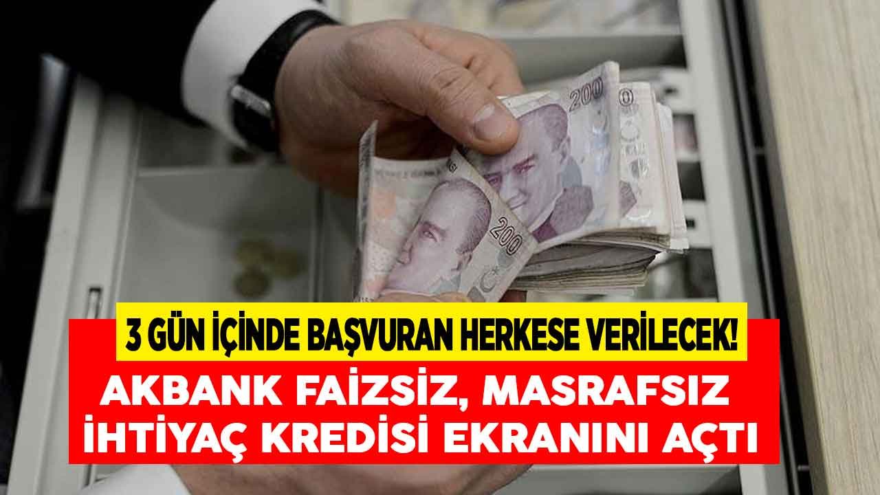 Akbank Az Önce Duyurdu, Başvuru Ekranını Açtı! 3 Gün İçinde Başvur, 5 Bin TL Faizsiz, Masrafsız İhtiyaç Kredisi Çek