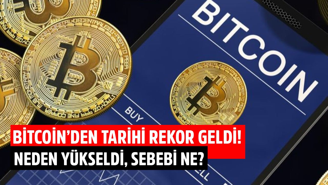 Bitcoin Füze Gibi Fırladı, Tarihi Rekor Kırdı! Bitcoin Neden Yükseldi, Fiyat Artışının Sebebi Ne?