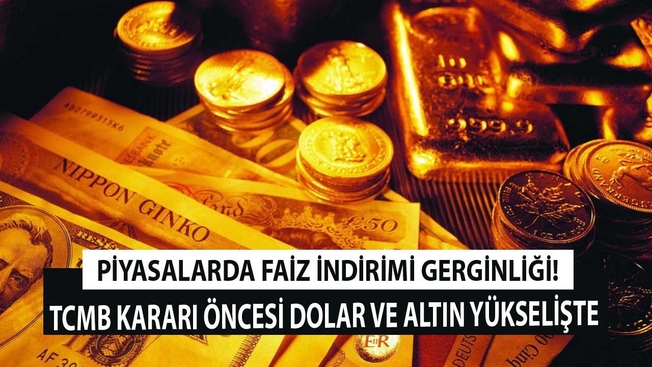 Piyasalarda Faiz Kararı Gerginliği! Merkez Bankası Toplantısı Öncesi Dolar, Euro ve Altın Fiyatlarında Son Durum Ne?