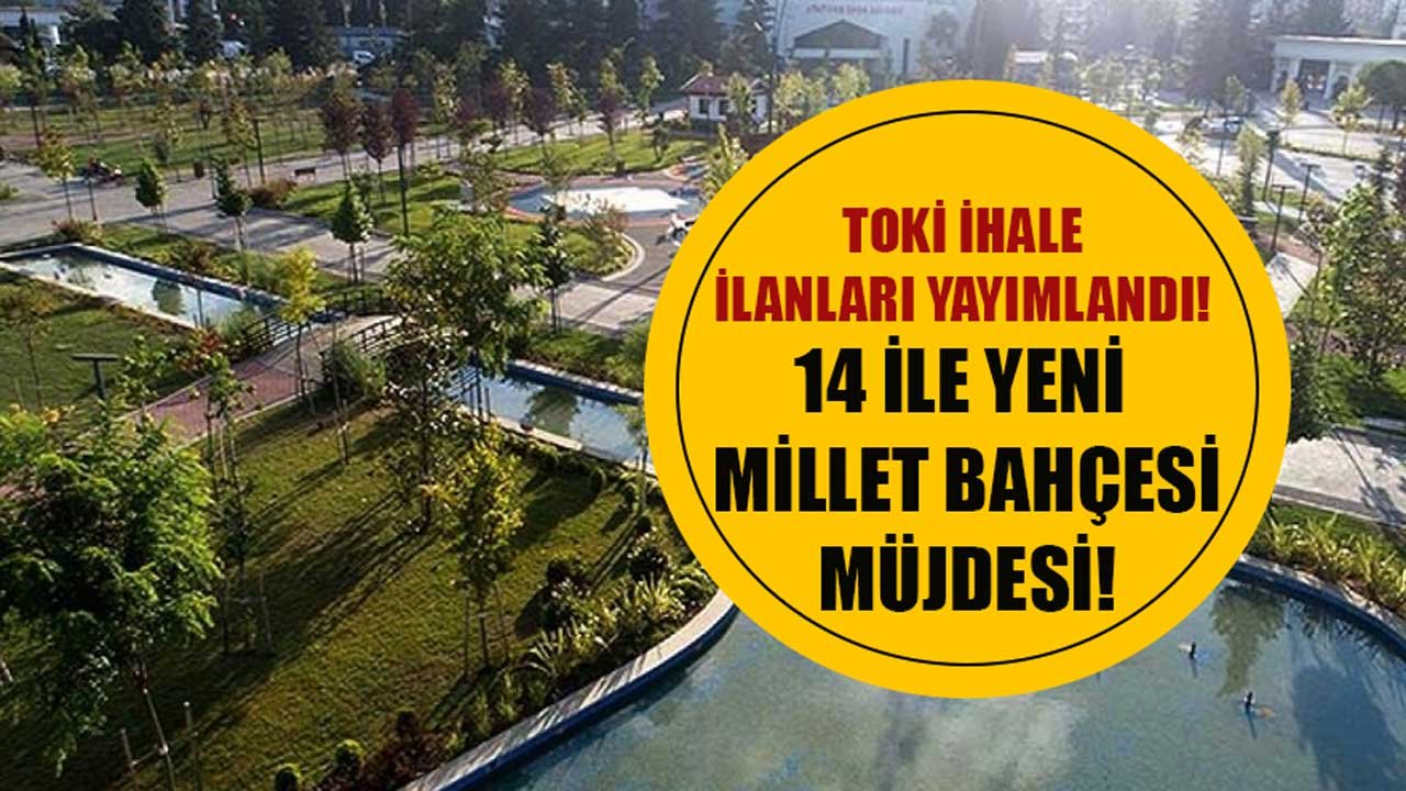 TOKİ'den 14 İle Yeni Millet Bahçesi Projesi Müjdesi! TOKİ Millet Bahçesi İhaleleri  Yayımlandı