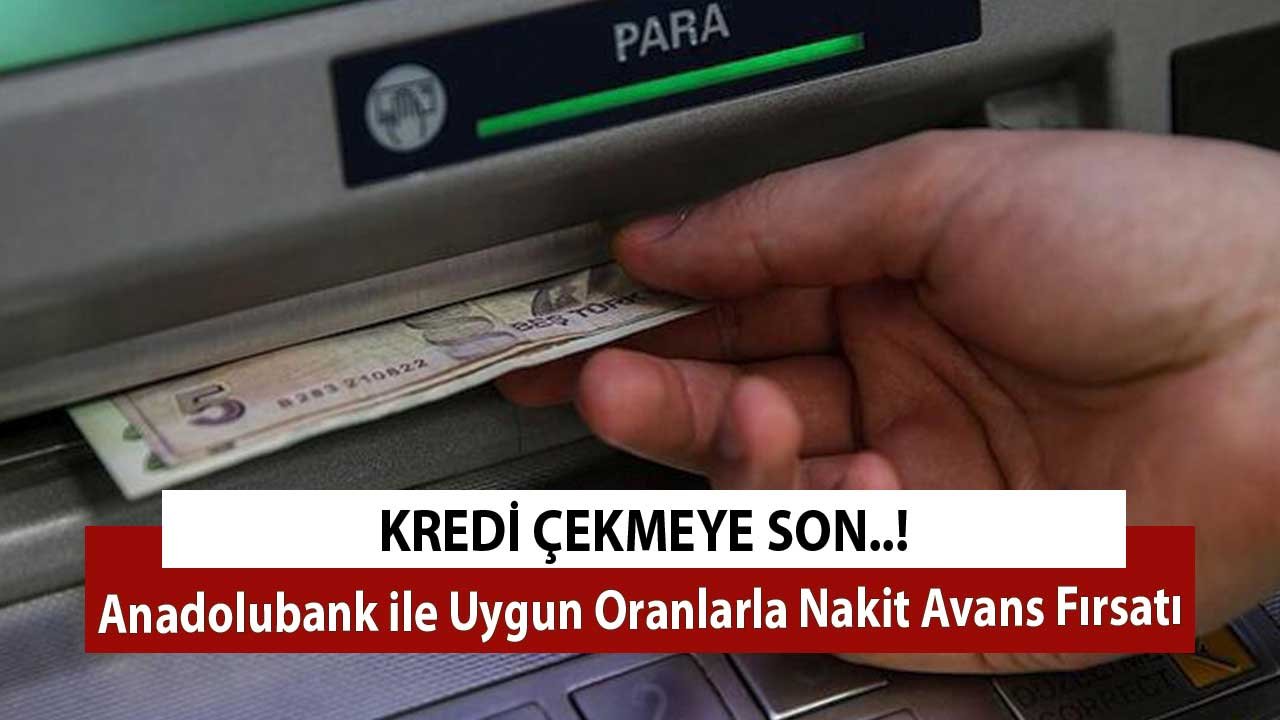 Nakit İhtiyaçlarınızda Kredi Çekmeye Son! Anadolubank ile Uygun Oranlarla Nakit Avans Fırsatı