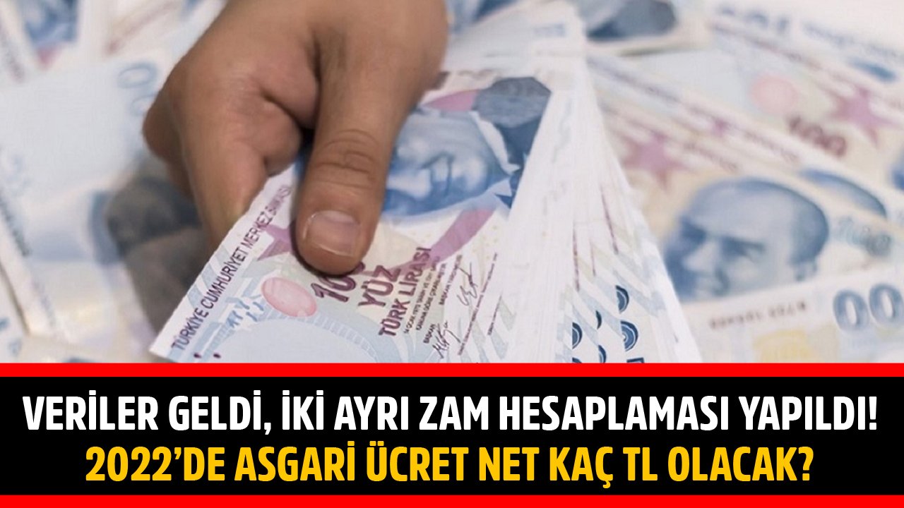 Veriler Geldi, İki Ayrı Zam Hesaplaması Yapıldı! 2022'de Asgari Ücret Net Kaç TL Olacak?