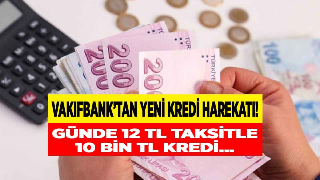 Vakıfbank'tan Yeni Kredi Harekatı! Günde 12 TL Taksit Ödemeli 10.000 TL Krediniz Hesabınızda