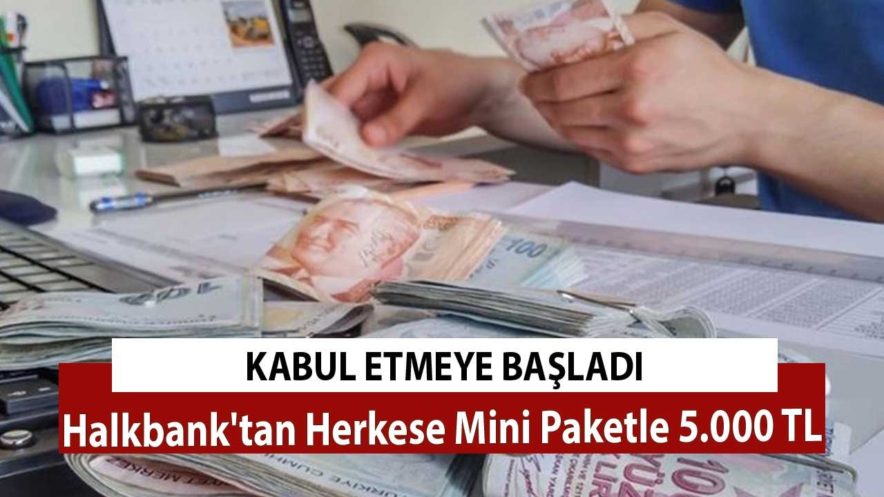 Kabul Etmeye Başladı! Halkbank'tan Herkese Mini Paketle 5.000 TL