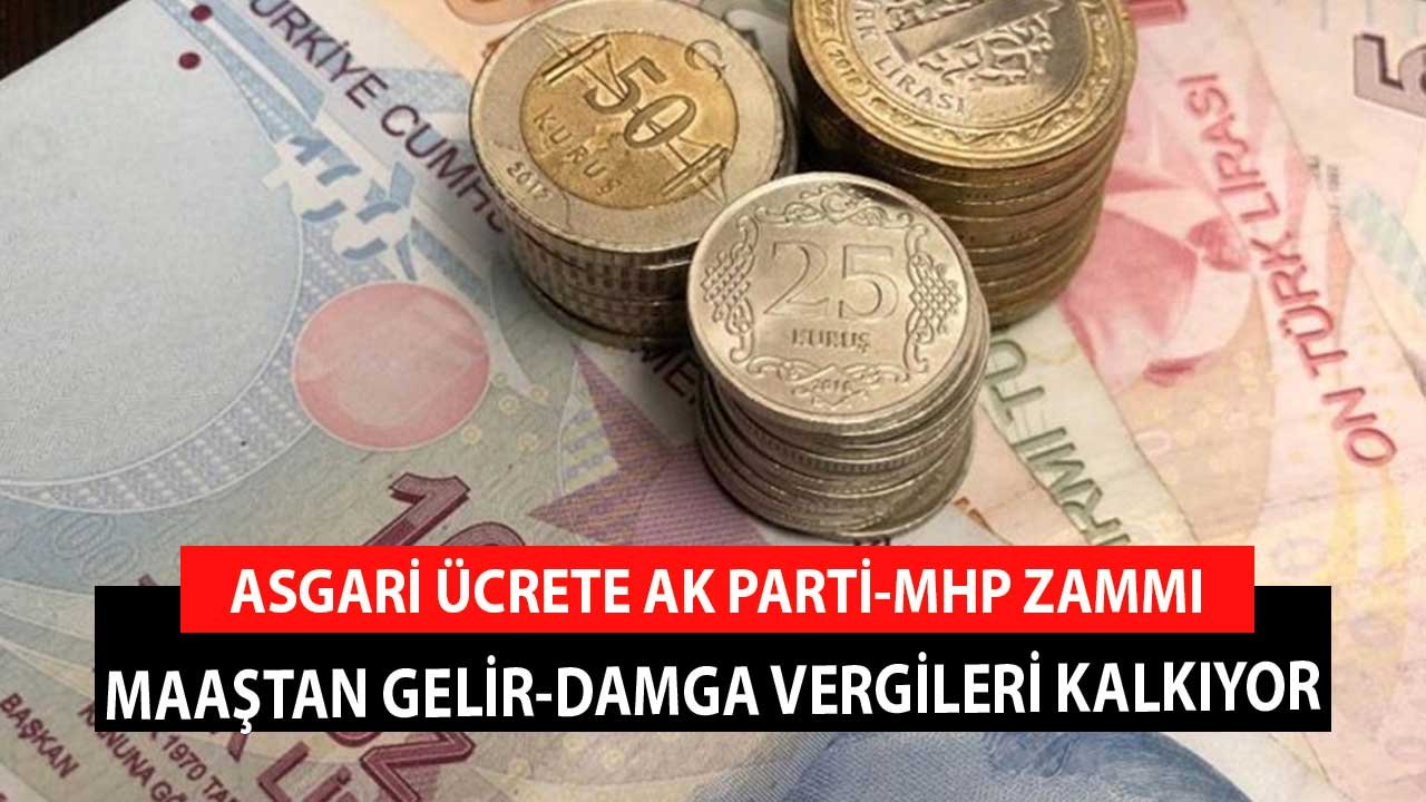 Asgari Ücrete AK Parti MHP Zammı! Vergiler Kaldırılacak Maaşlar Devlet Zammıyla Katlanacak İddiası