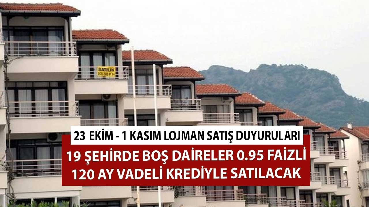 23 Ekim 1 Kasım Lojman Satışı! 19 Şehirde Boş Kamu Daireleri 0.95 Faizli 120 Ay Vadeli Krediyle Satılacak