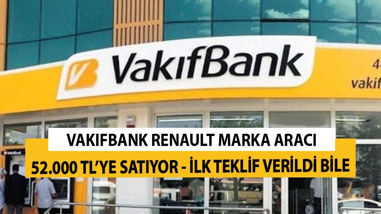 Vakıfbank Renault Marka 2. El Aracı 52.000 TL'ye Satıyor