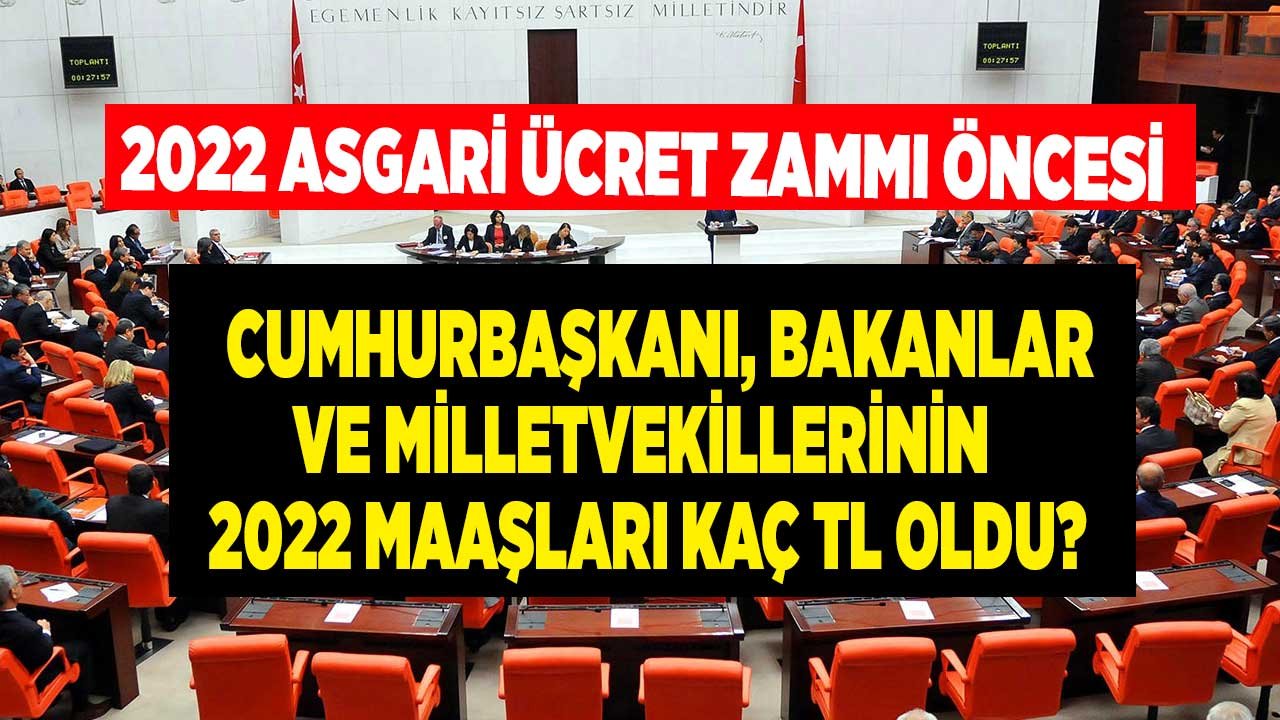 Asgari Ücret Zammı Öncesi 2022 Yılında Cumhurbaşkanı, Bakan ve Milletvekili Maaşı Ne Kadar Olacak?