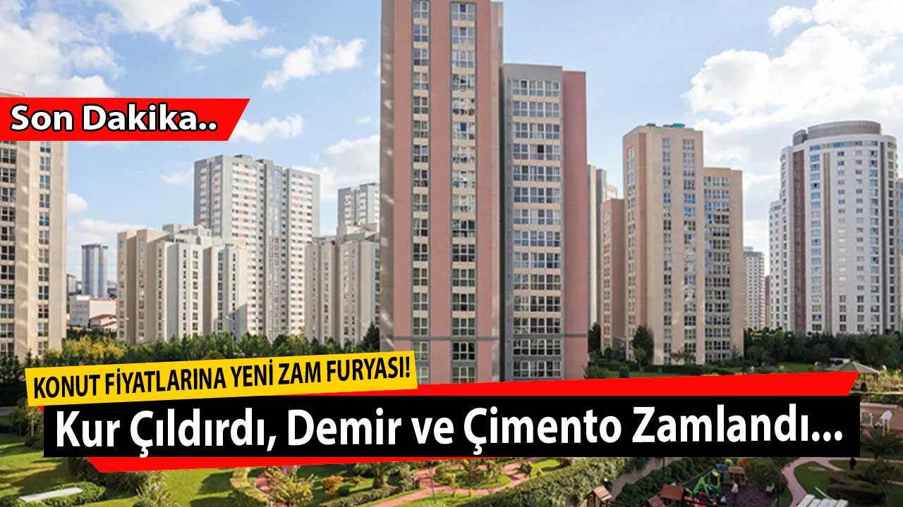 Döviz Kurundaki Artış Çimento ve Demir Fiyatlarını Uçurdu! Konut Fiyatlarına Yeni Zam Furyası Kapıda