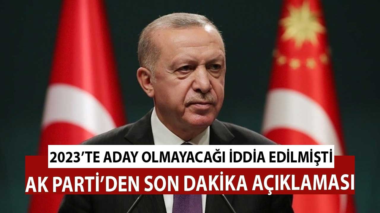 Cumhurbaşkanı Erdoğan 2023 Seçimlerinde Aday Olmayacak Mı? AK Parti'den Son Dakika Açıklaması