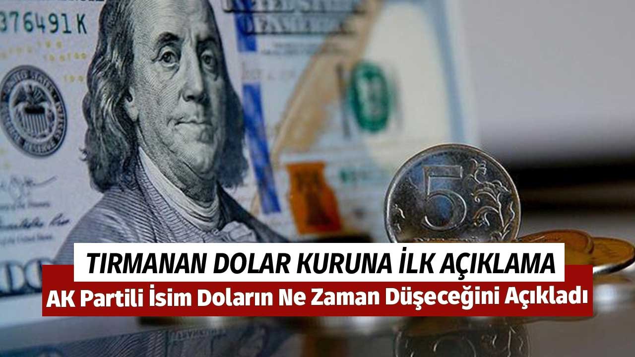 Tırmanan Dolar Kuruna İl Açıklama! AK Partili İsim Doların Ne Zaman Düşeceğini Açıkladı