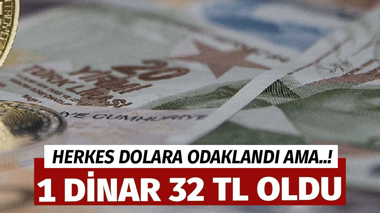 Herkes Dolara Odaklandı Ama..! 1 Dinar 32 Lira Oldu