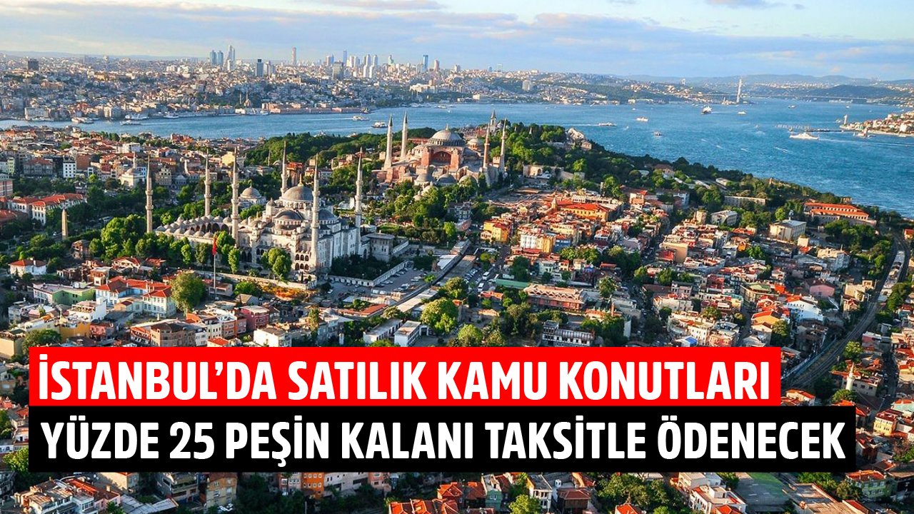 Yüzde 25 Peşin, Geri Kalanı Taksitle Ödenecek! İstanbul Fatih, Beşiktaş, Bahçelievler, Avcılar'da Satılık Kamu Konutları