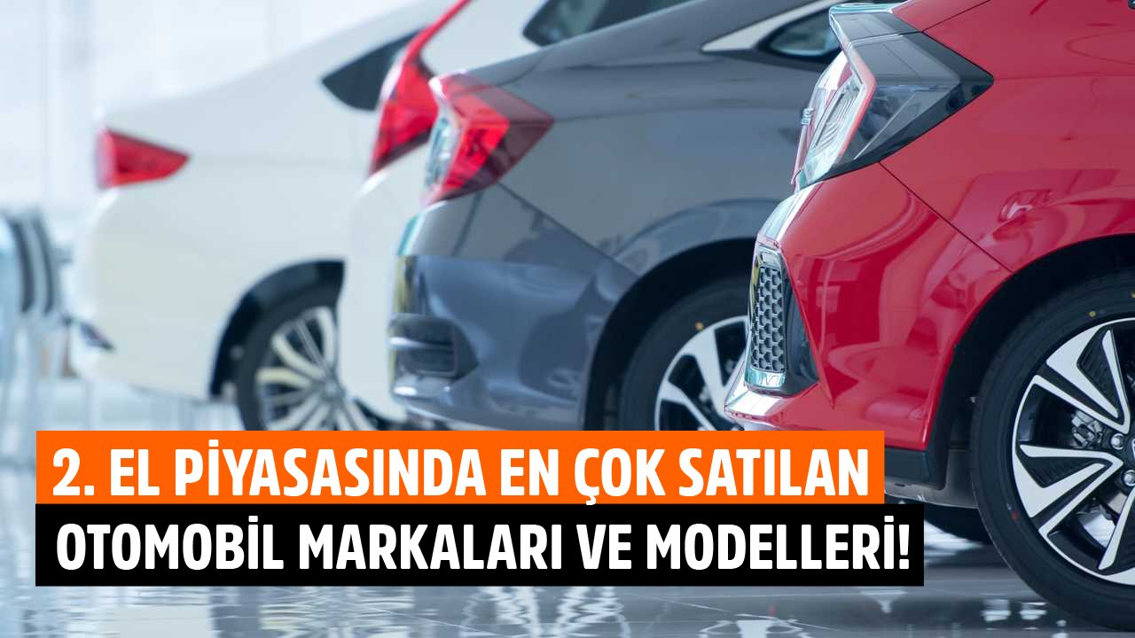 İkinci El Otomobil Piyasasında En Çok Satılan Otomobil Markaları Ve Araç Modelleri Belli Oldu