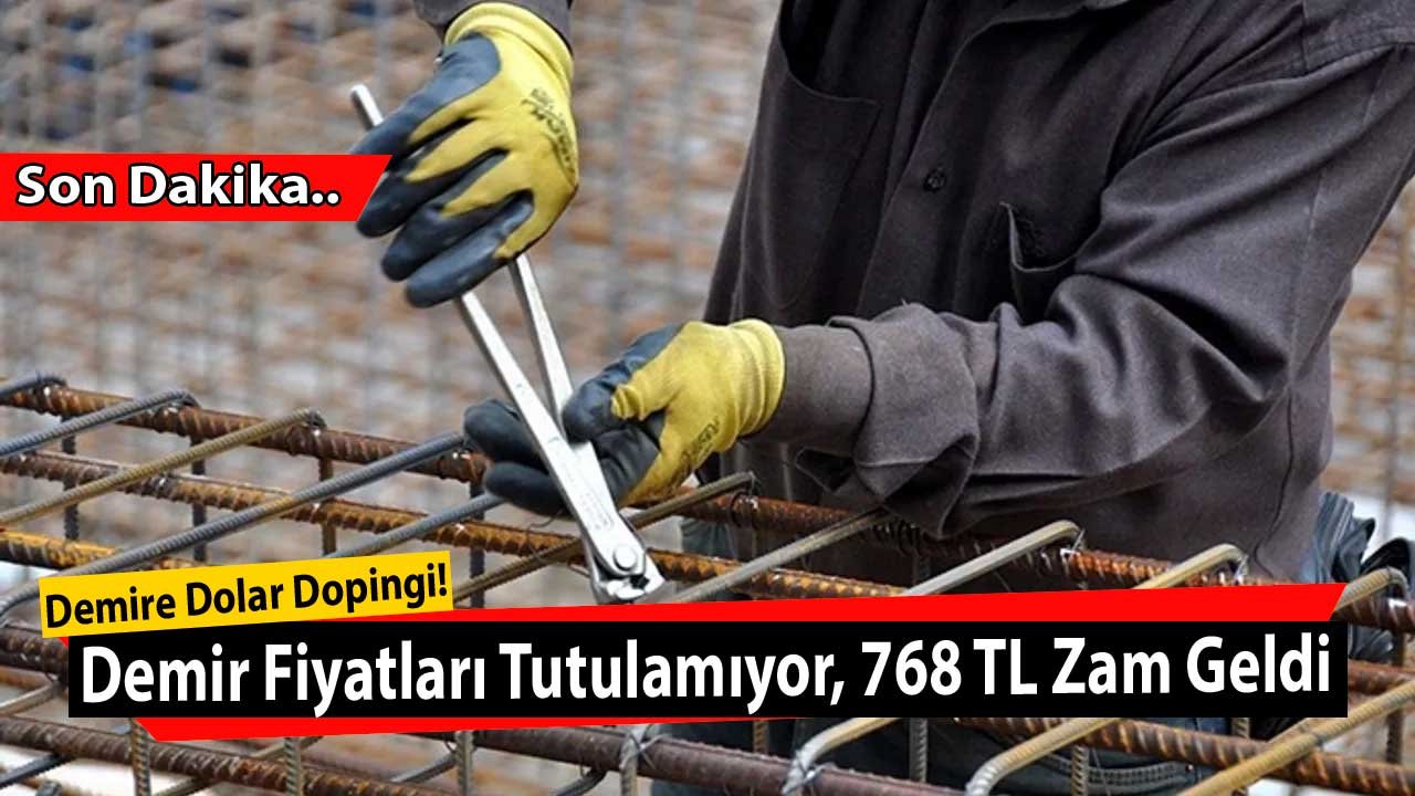 Demir Fiyatlarına Dolar Dopingi! Demir Fiyatları Tutulamıyor, 768 TL Zam Geldi