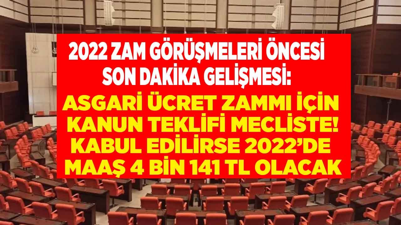 2022 Asgari Ücret Zammı İçin Sıcak Gelişme! Asgari Ücrete 751,6 TL Zam İle 4 Bin 141 TL Maaş İçin Kanun Teklifi Mecliste