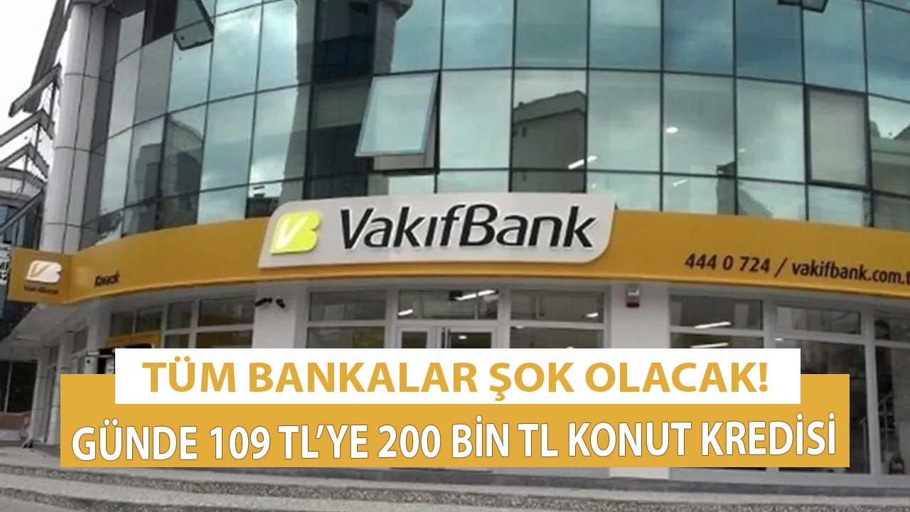 Günde 109 TL'ye 200.000 TL Konut Kredisi Vakıfbank'tan! Tüm Bankalar Bu Kararla Adeta Şok Oldu