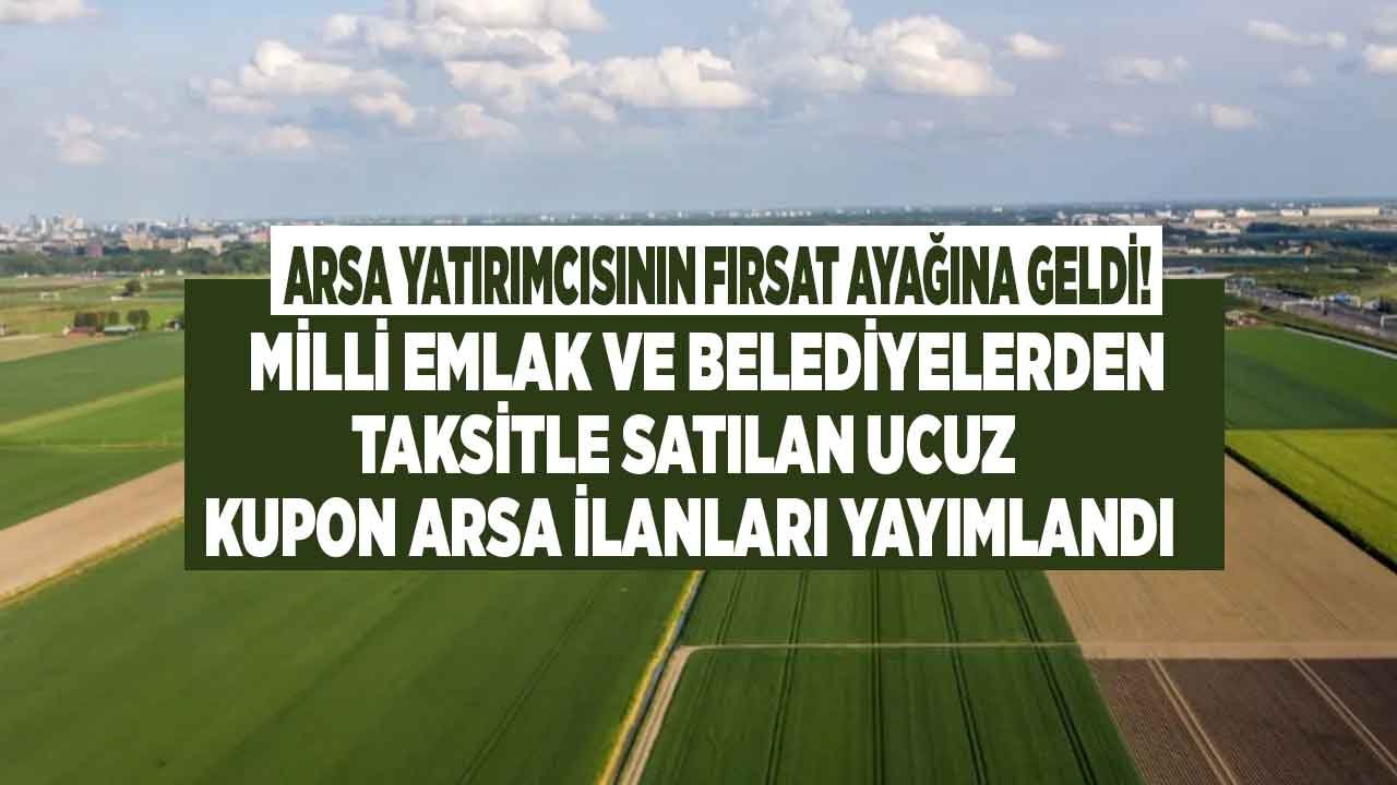 Milli Emlak ve Belediyelerden Satılık Kupon Arsa İlanları! Arsa Yatırımı Yapmak İsteyenler Dikkat