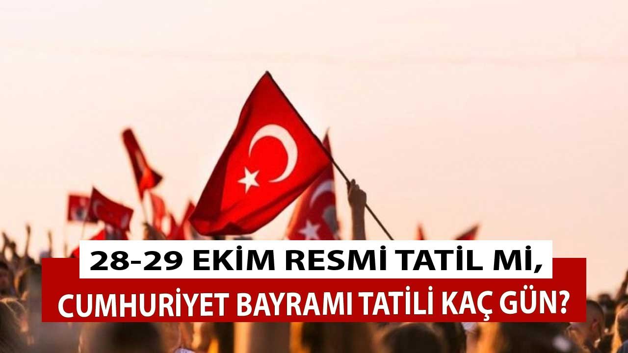 Cumhuriyeti Bayramı Tatili Kaç Gün, 28 - 29 Ekim Resmi Tatil Mi, Okullar, PTT, Noterler, Hastaneler, Bankalar Açık Mı?