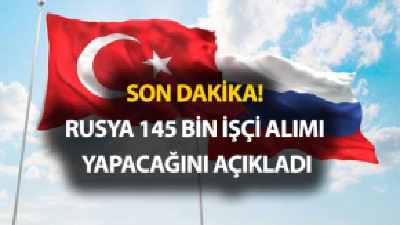 Rusya 145 Bin İşçi Alımı Yapacağını Duyurdu