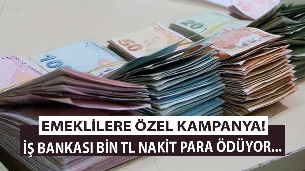 İş Bankası'ndan Emeklilere 1.000 TL'ye Varan Nakit Ödeme! Emeklilere Özel Nakit Ödeme Fırsatı