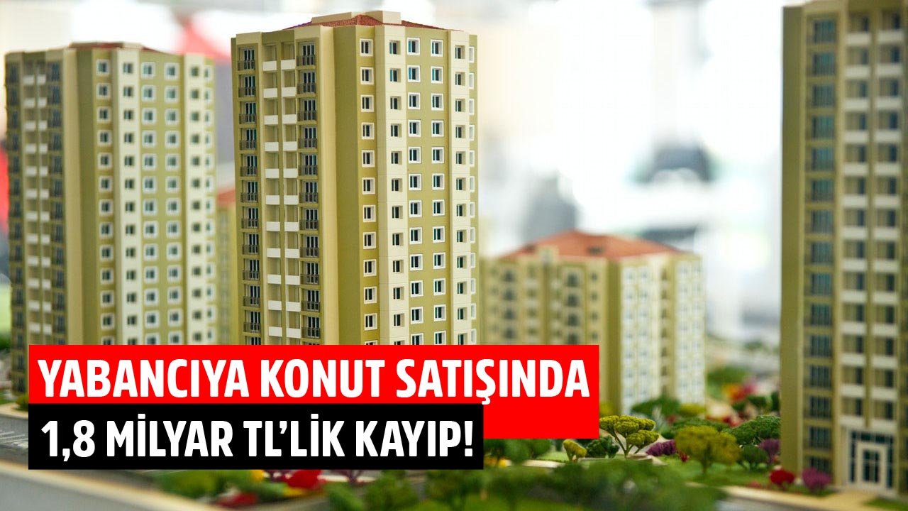 Yabancıya Konut Satışında 1,8 Milyar TL'lik Kayıp! Komisyon Kuruldu, Çevre Bakanı Talimat Verdi!