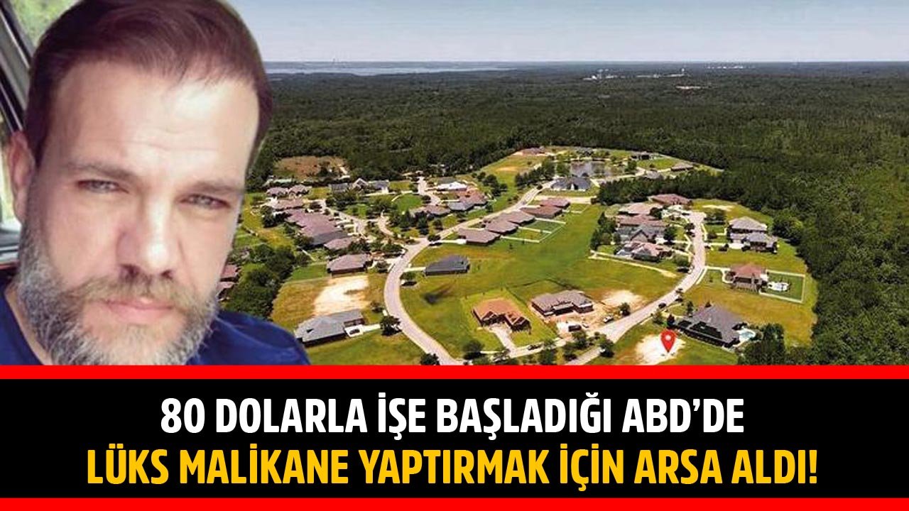 Tolga Karel 80 Dolarla İşe Başladığı ABD'de Lüks Malikane Yaptırmak İçin Arsa Satın Aldı