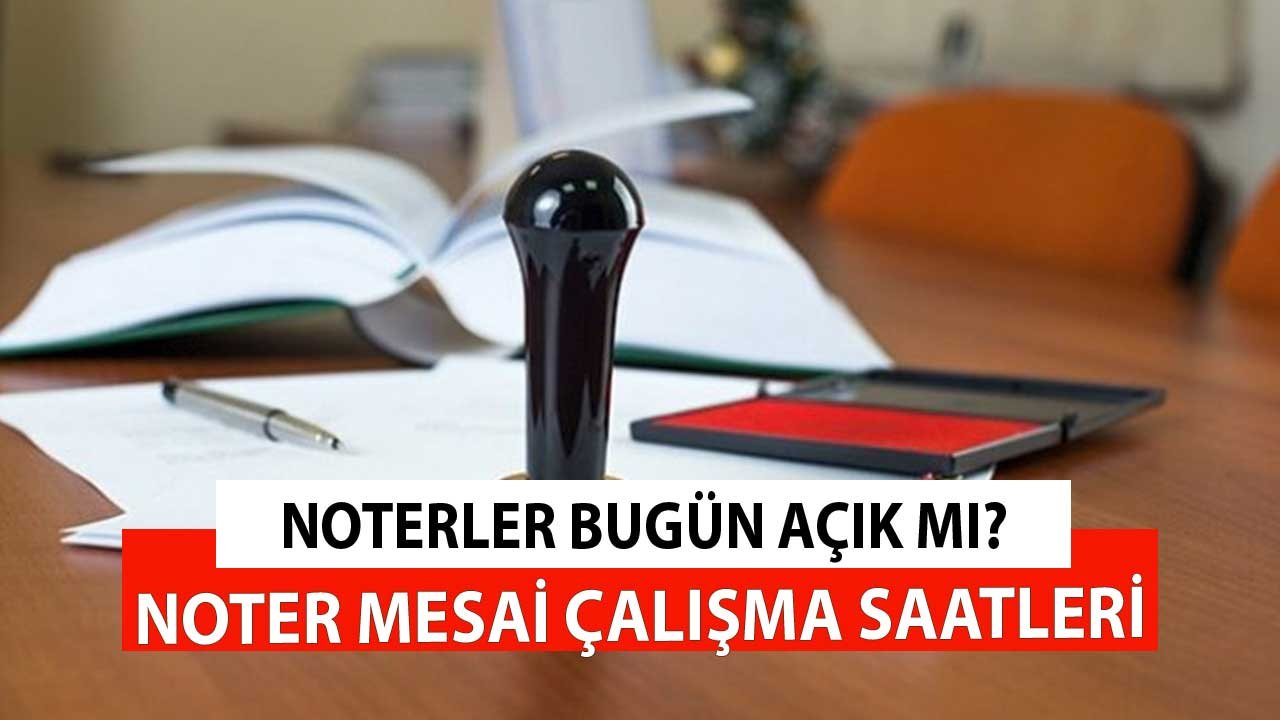 Noterler Bugün Açık Mı? 28 Ekim 2021 Noter Çalışma, Mesai Saatleri