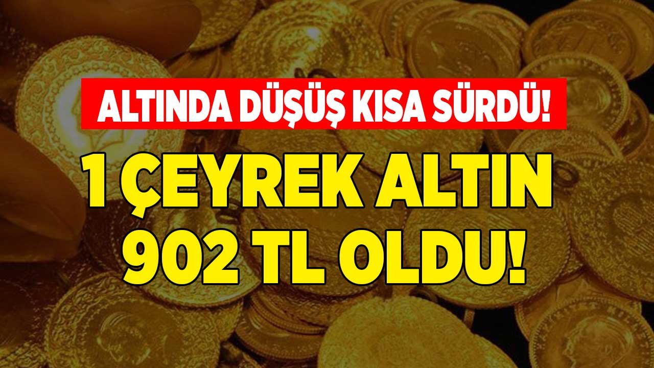 Düşüş Kısa Sürdü, Altın Yeniden Yükselişe Geçti! 1 Çeyrek Altın 902 TL Oldu