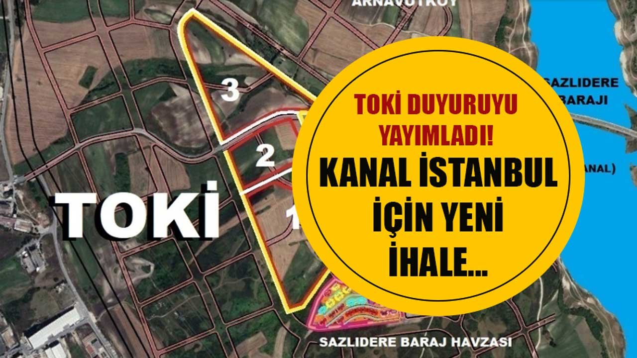 TOKİ Kanal İstanbul Projesinde Yeni İhale Hazırlığına Başladı!