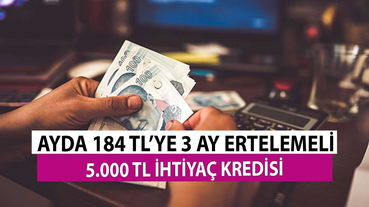 Son İndirimler Sonrası Ayda 184 TL'ye 3 Ay Ertelemeli 5.000 TL İhtiyaç Kredisi