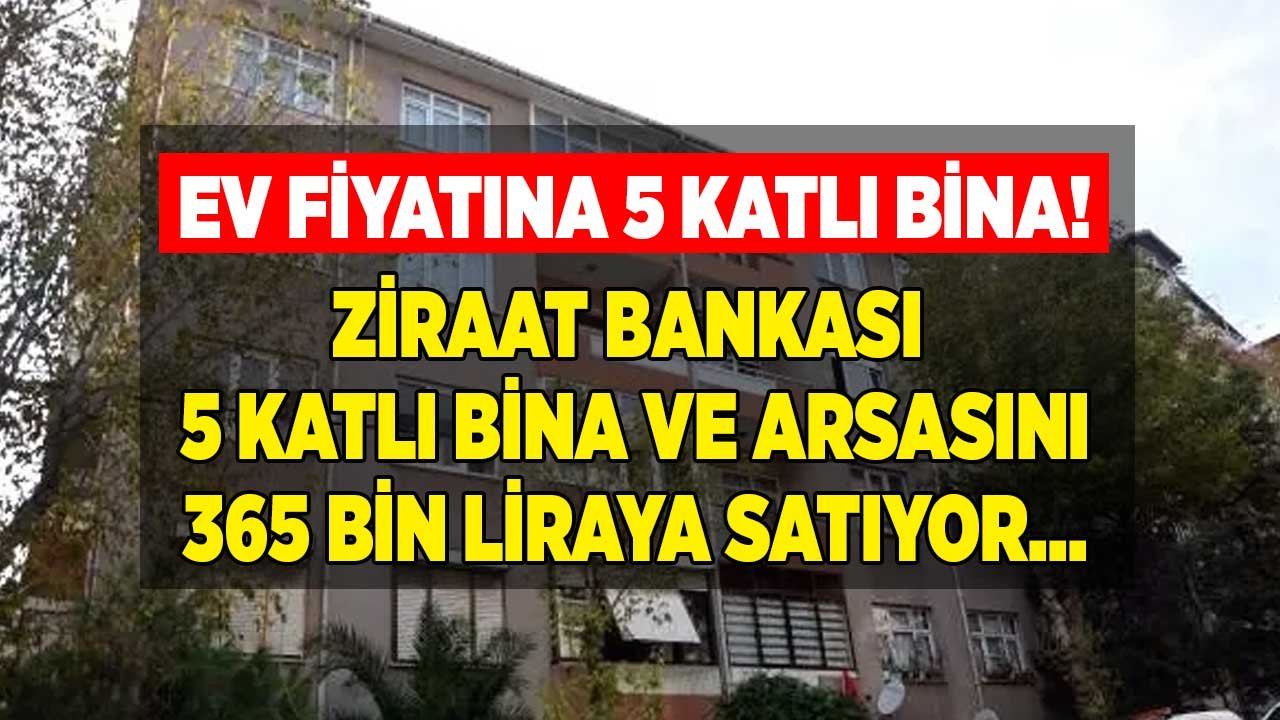 Ziraat Bankası 386 M2 Büyüklükteki 5 Katlı Bina ve Arsasını 365 Bin Liraya Satıyor