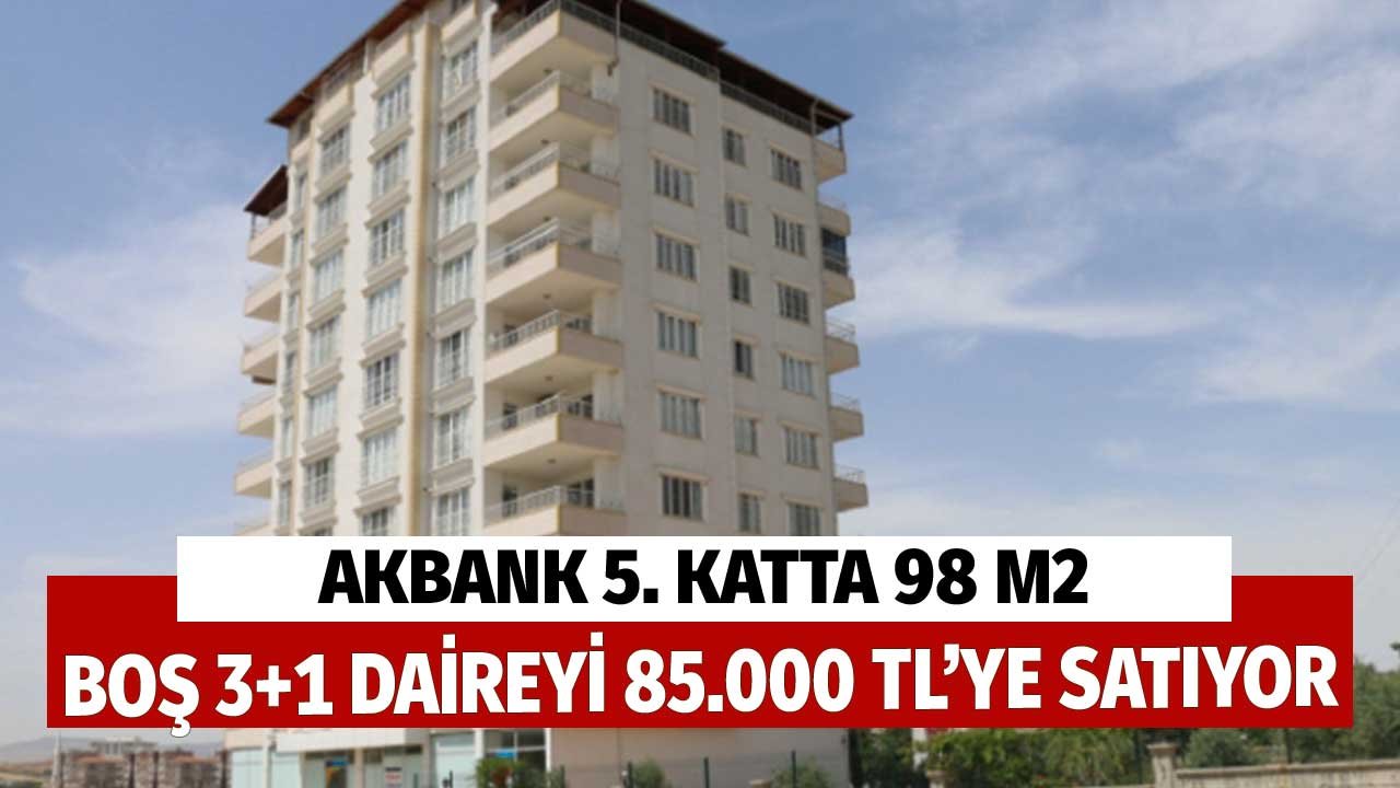 Akbank 5. Katta 98 m2 Boş 3+1 Daireyi 85.000 TL'ye Satıyor