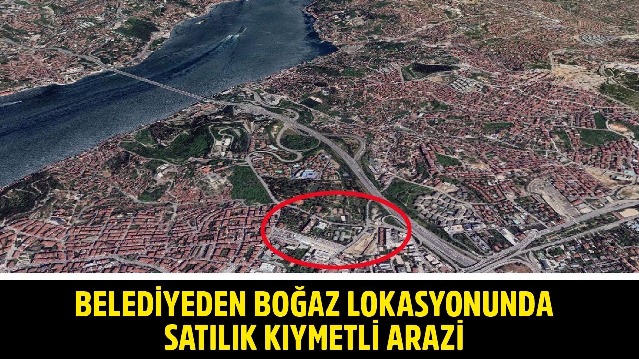 Üsküdar Belediyesi'nden İstanbul Boğazı Lokasyonunda Satılık Kıymetli Arazi