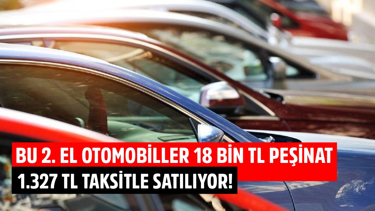 İkinci El Araçlarda Yılın Fırsatı! Bu Otomobiller 18 Bin TL Peşinat Ve 1.327 TL Taksitle Satılıyor!