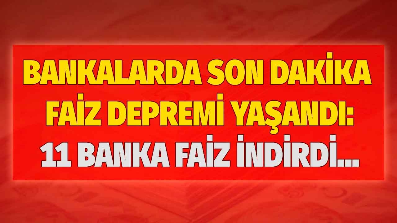 Bankalarda Faiz Depremi Gündemi Salladı, 11 Bankada Faizler Düştü! 32 Günlük En Yüksek Faiz Veren Banka Değişti